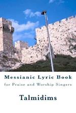 Messianic Lyric Book: for Praise and Worship Singers 