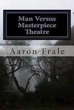 Man Versus Masterpiece Theatre