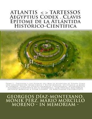 Atlantis . Tartessos. Aegyptius Codex . Clavis . Epitome de La Atlantida Historico-Cientifica . La Atlantida de Espana.