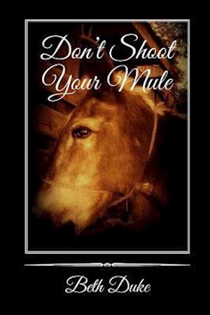 Don't Shoot Your Mule