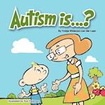 Autism Is...?