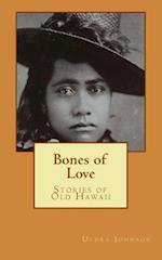 Bones of Love, Stories of Old Hawaii