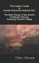 The Insider's Guide to Hawaii Volcanoes National Park, The Best Things to See and Do at Kilauea Volcano, including Volcano Village