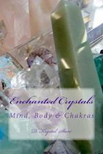 Enchanted Crystals: Mind, Body & Chakras 