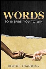 WORDS: To Inspire You TO WIN 