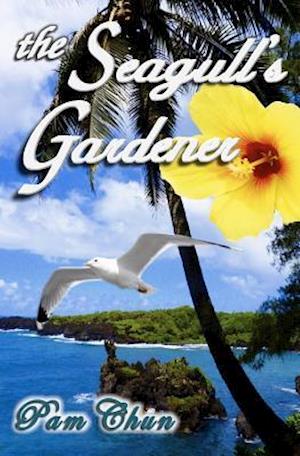 The Seagull's Gardener: My Father's Last Odyssey