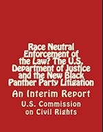 Race Neutral Enforcement of the Law? the U.S. Department of Justice and the New Black Panther Party Litigation