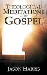 Theological Meditations on the Gospel