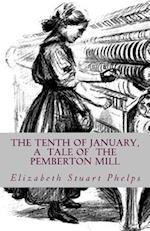 The Tenth of January, a Tale of the Pemberton Mill