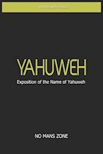 YaHuWeH Exposition of the Name of YaHuWeH: Exposition of the Name of YaHuWeH 