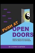 Push at Open Doors: Mindfulness for success, health, wealth, and happiness 