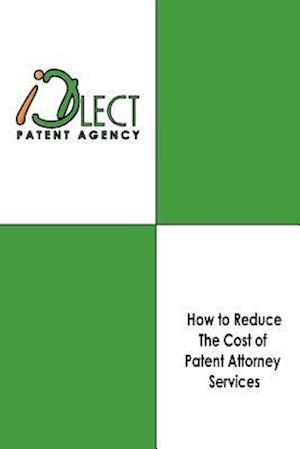 How to Reduce the Cost of Patent Attorney Services