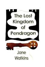 The Lost Kingdom of Pendragon