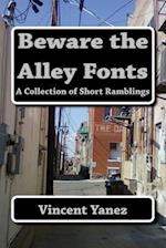 Beware the Alley Fonts: A Collection of Short Ramblings 