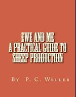 Ewe and Me a Practical Guide to Sheep Production
