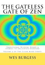 The Gateless Gate of Zen: Traditional Wisdom, Koans & Stories to Enlighten Everyone 