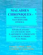Maladies Chroniques - Meilleurs Naturopathe Onseils. French Edition.