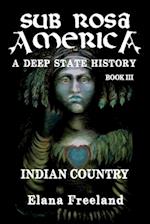 Sub Rosa America, Book III: Indian Country 