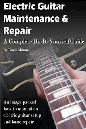 Electric Guitar Maintenance and Repair