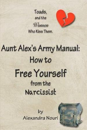 Toads, and the Women Who Kiss Them. Aunt Alex's Army Manual