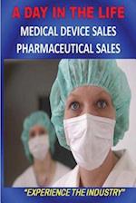 A Day in the Life - Medical Device Sales and Pharmaceutical Sales