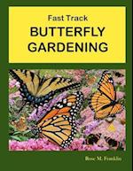 Fast Track Butterfly Gardening