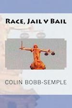 Race, Jail V Bail