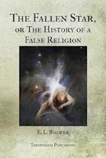 The Fallen Star, or the History of a False Religion