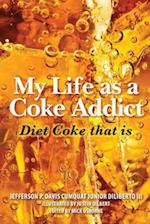 My Life as a Coke Addict: Diet Coke that is 