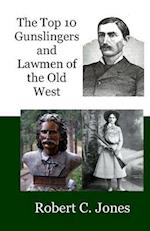 The Top 10 Gunslingers and Lawmen of the Old West