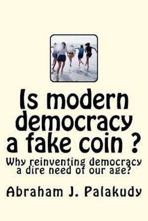 Is Modern Democracy a Fake Coin ?