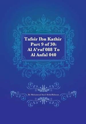 Tafsir Ibn Kathir Part 9 of 30: Al A'raf 088 To Al Anfal 040