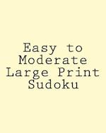 Easy to Moderate Large Print Sudoku