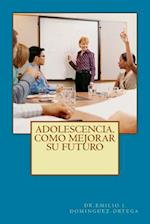 Adolescencia. Como mejorar su futuro