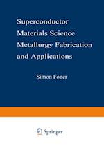 Superconductor Materials Science: Metallurgy, Fabrication, and Applications