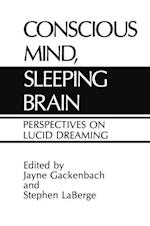 Conscious Mind, Sleeping Brain