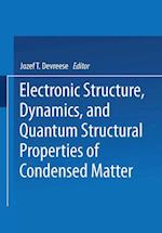 Electronic Structure, Dynamics, and Quantum Structural Properties of Condensed Matter