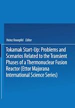 Tokamak Start-Up: Problems and Scenarios Related to the Transient Phases of a Thermonuclear Fusion Reactor (Ettor Majorana International Science Series)