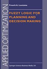 Fuzzy Logic for Planning and Decision Making