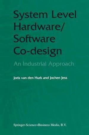 System Level Hardware/Software Co-Design : An Industrial Approach
