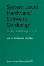 System Level Hardware/Software Co-Design : An Industrial Approach 
