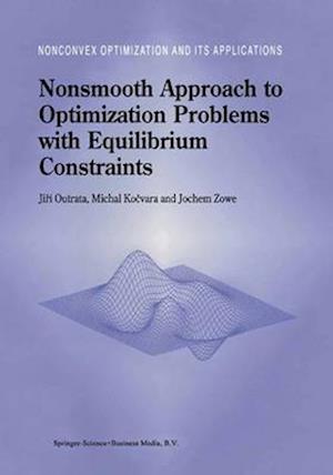 Nonsmooth Approach to Optimization Problems with Equilibrium Constraints : Theory, Applications and Numerical Results