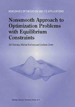 Nonsmooth Approach to Optimization Problems with Equilibrium Constraints : Theory, Applications and Numerical Results 