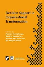 Decision Support in Organizational Transformation : IFIP TC8 WG8.3 International Conference on Organizational Transformation and Decision Support, 15-