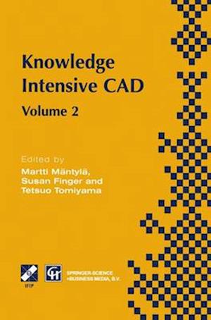 Knowledge Intensive CAD : Volume 2 Proceedings of the IFIP TC5 WG5.2 International Conference on Knowledge Intensive CAD, 16-18 September 1996, Pittsb