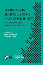 Learning in School, Home and Community : ICT for Early and Elementary Education 