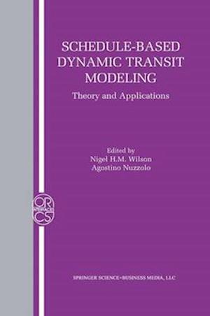 Schedule-Based Dynamic Transit Modeling : Theory and Applications