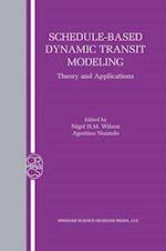 Schedule-Based Dynamic Transit Modeling : Theory and Applications 