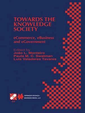 Towards the Knowledge Society : eCommerce, eBusiness and eGovernment The Second IFIP Conference on E-Commerce, E-Business, E-Government (I3E 2002) Oct