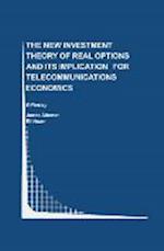 The New Investment Theory of Real Options and its Implication for Telecommunications Economics